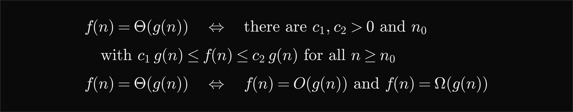 f of n is Theta of g of n exactly when there are c1 and c2 greater than 0 and n0 with c1 g of n at most f of n at most c2 g of n for all n at least n0; equivalently f is both O of g and Omega of g