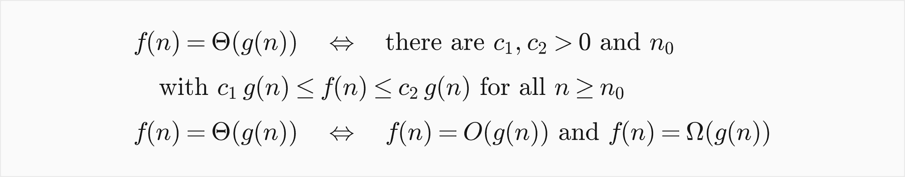 f of n is Theta of g of n exactly when there are c1 and c2 greater than 0 and n0 with c1 g of n at most f of n at most c2 g of n for all n at least n0; equivalently f is both O of g and Omega of g