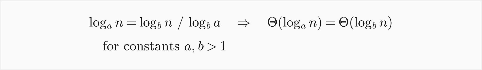 log base a of n equals log base b of n divided by log base b of a, so Theta of log base a of n equals Theta of log base b of n for constants a and b greater than 1