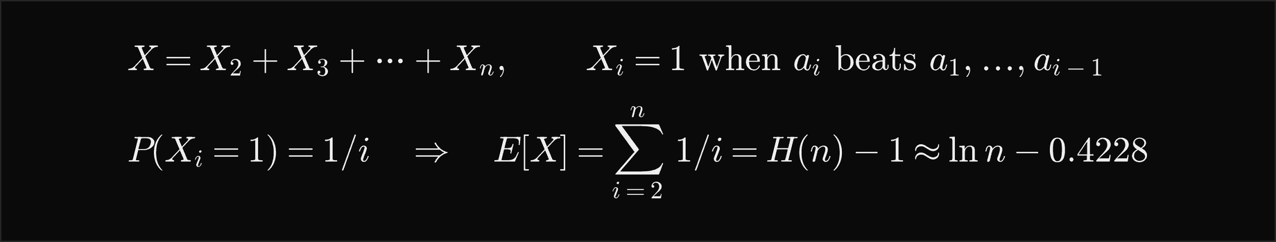 X is the sum of X2 to Xn, where Xi is 1 when ai beats a1 to ai minus 1; the probability that Xi is 1 is 1 over i, so the expected value of X is the sum over i from 2 to n of 1 over i, which is H of n minus 1, about ln n minus 0.4228