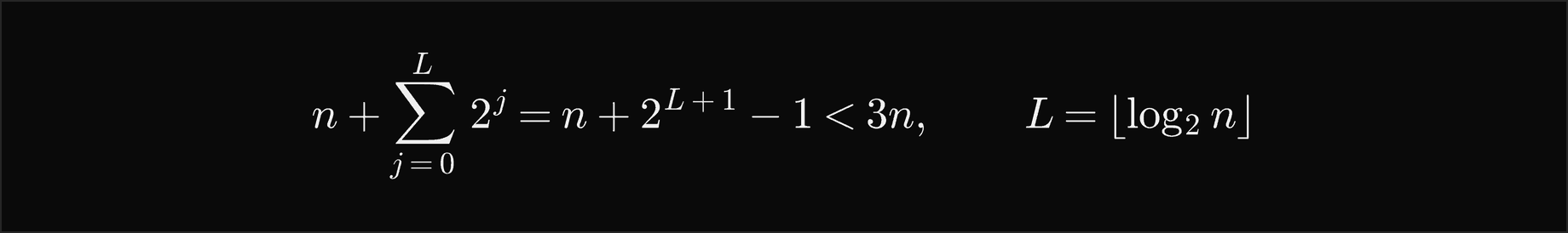 n plus the sum over j from 0 to L of 2 to the j equals n plus 2 to the L plus 1 minus 1, which is less than 3n, with L the floor of log2 n