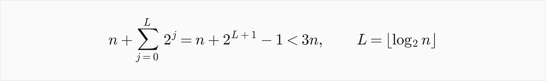 n plus the sum over j from 0 to L of 2 to the j equals n plus 2 to the L plus 1 minus 1, which is less than 3n, with L the floor of log2 n