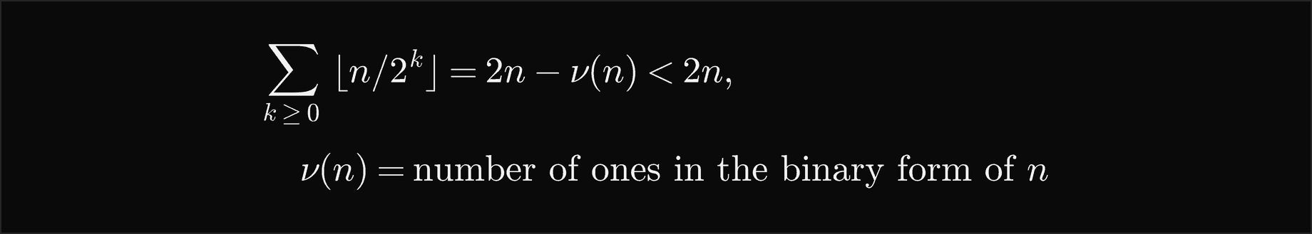 The sum over k of the floor of n over 2 to the k equals 2n minus nu of n, which is less than 2n, where nu of n is the number of ones in the binary form of n
