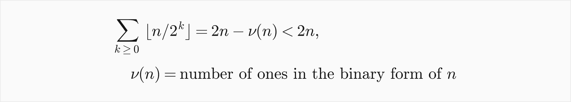 The sum over k of the floor of n over 2 to the k equals 2n minus nu of n, which is less than 2n, where nu of n is the number of ones in the binary form of n