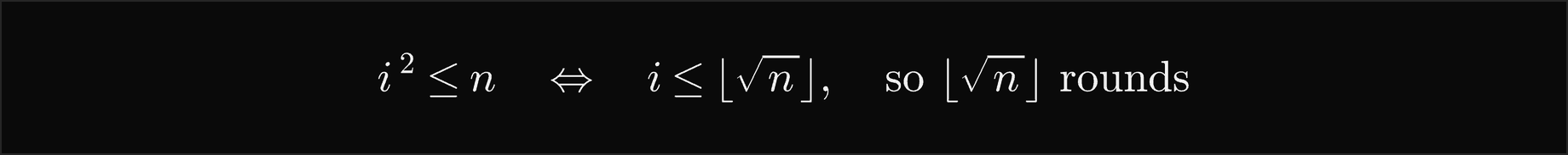 i squared is at most n exactly when i is at most the floor of the square root of n, so the loop makes the floor of the square root of n rounds