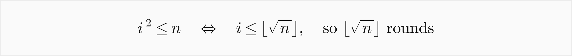 i squared is at most n exactly when i is at most the floor of the square root of n, so the loop makes the floor of the square root of n rounds