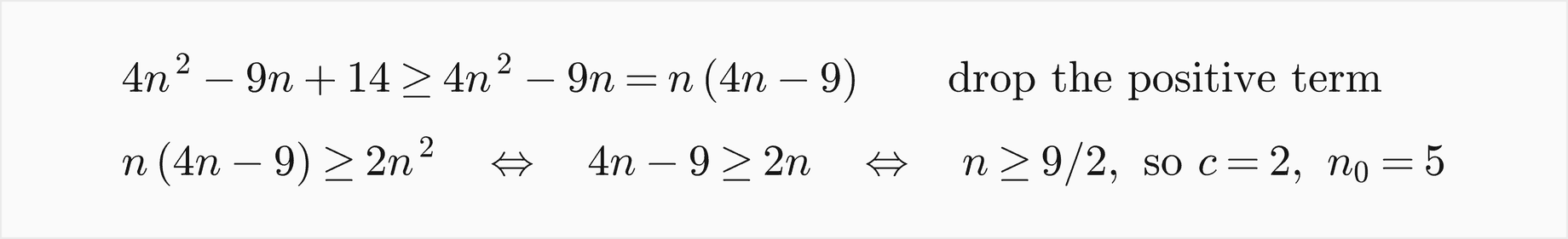 4n squared minus 9n plus 14 is at least 4n squared minus 9n, which is n times 4n minus 9, after dropping the positive term; n times 4n minus 9 is at least 2n squared exactly when 4n minus 9 is at least 2n, that is n at least 9 over 2, so c is 2 and n0 is 5
