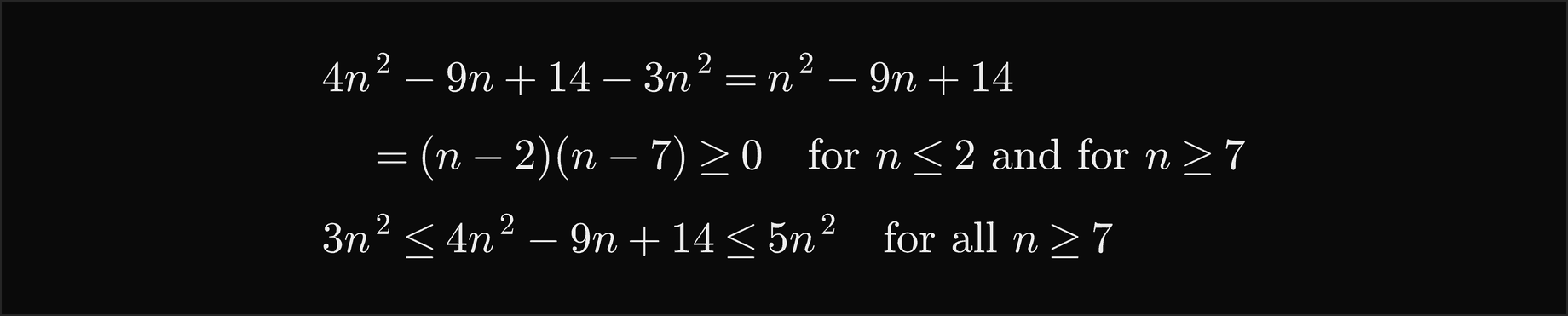 4n squared minus 9n plus 14 minus 3n squared equals n squared minus 9n plus 14, which is n minus 2 times n minus 7, at least 0 for n at most 2 and for n at least 7; so 3n squared is at most 4n squared minus 9n plus 14, which is at most 5n squared, for all n at least 7