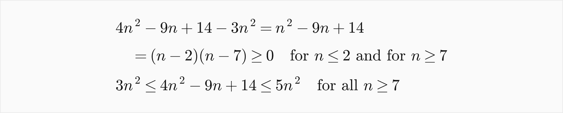 4n squared minus 9n plus 14 minus 3n squared equals n squared minus 9n plus 14, which is n minus 2 times n minus 7, at least 0 for n at most 2 and for n at least 7; so 3n squared is at most 4n squared minus 9n plus 14, which is at most 5n squared, for all n at least 7