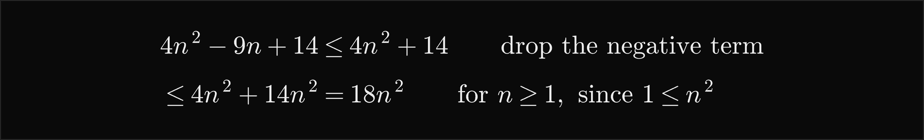 4n squared minus 9n plus 14 is at most 4n squared plus 14 after dropping the negative term, which is at most 4n squared plus 14n squared, 18n squared, for n at least 1