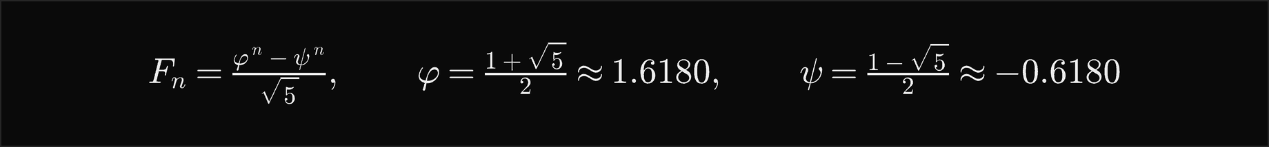 F n equals phi to the n minus psi to the n over the square root of 5, with phi equal to 1 plus root 5 over 2, about 1.6180, and psi equal to 1 minus root 5 over 2, about minus 0.6180