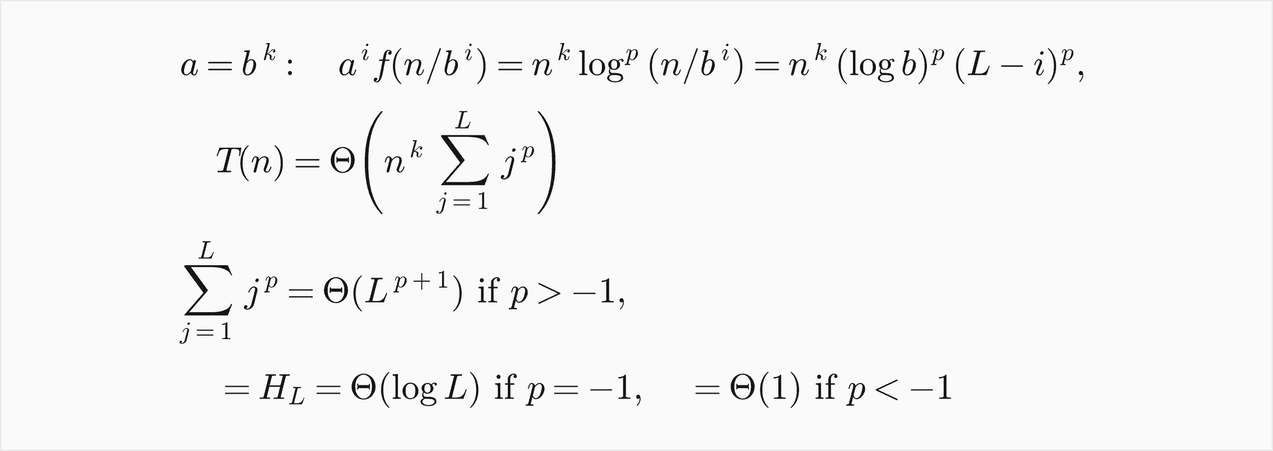 When a equals b to the k, level i costs n to the k times log to the p of n over b to the i, which is n to the k times log b to the p times L minus i to the p, so T of n is Theta of n to the k times the sum over j from 1 to L of j to the p; that sum is Theta of L to the p plus 1 if p is greater than minus 1, the harmonic number H L which is Theta of log L if p equals minus 1, and Theta of 1 if p is less than minus 1