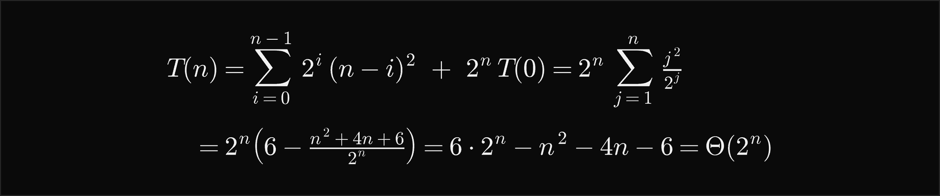 T of n equals the sum over i from 0 to n minus 1 of 2 to the i times n minus i squared, plus 2 to the n times T of 0, which is 2 to the n times the sum over j from 1 to n of j squared over 2 to the j; that equals 2 to the n times 6 minus n squared plus 4 n plus 6 over 2 to the n, which is 6 times 2 to the n minus n squared minus 4 n minus 6, Theta of 2 to the n