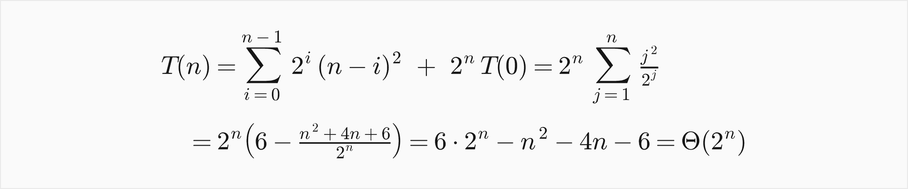 T of n equals the sum over i from 0 to n minus 1 of 2 to the i times n minus i squared, plus 2 to the n times T of 0, which is 2 to the n times the sum over j from 1 to n of j squared over 2 to the j; that equals 2 to the n times 6 minus n squared plus 4 n plus 6 over 2 to the n, which is 6 times 2 to the n minus n squared minus 4 n minus 6, Theta of 2 to the n