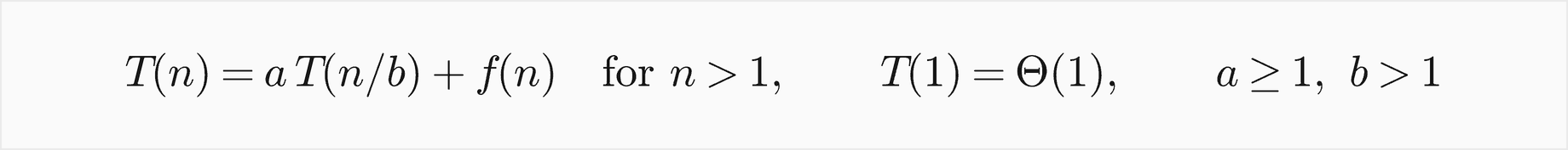 T of n equals a times T of n over b plus f of n for n greater than 1, with T of 1 a constant, where a is at least 1 and b is greater than 1