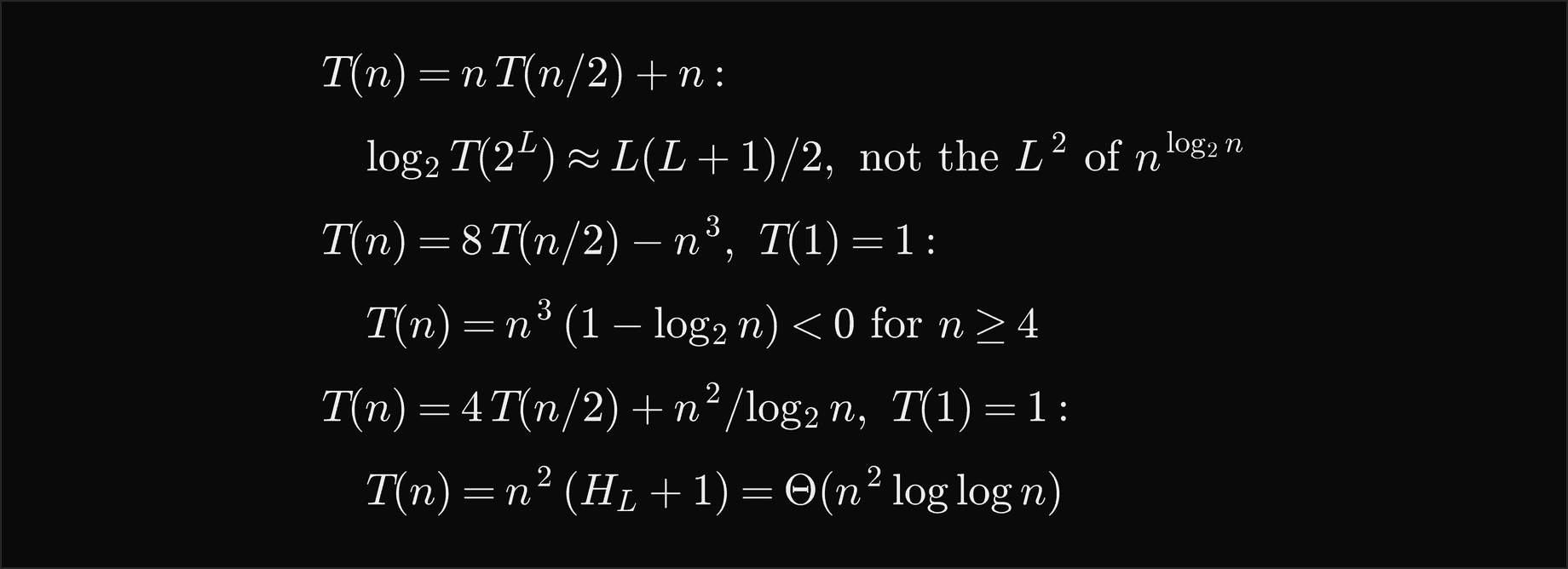 The three exact failures: for T of n equal n T of n over 2 plus n, log base 2 of T of 2 to the L is about L times L plus 1 over 2 and not L squared; for T of n equal 8 T of n over 2 minus n cubed with T of 1 equal 1, T of n equals n cubed times 1 minus log base 2 of n, negative from n equal 4; for T of n equal 4 T of n over 2 plus n squared over log base 2 of n with T of 1 equal 1, T of n equals n squared times H L plus 1, which is Theta of n squared log log n
