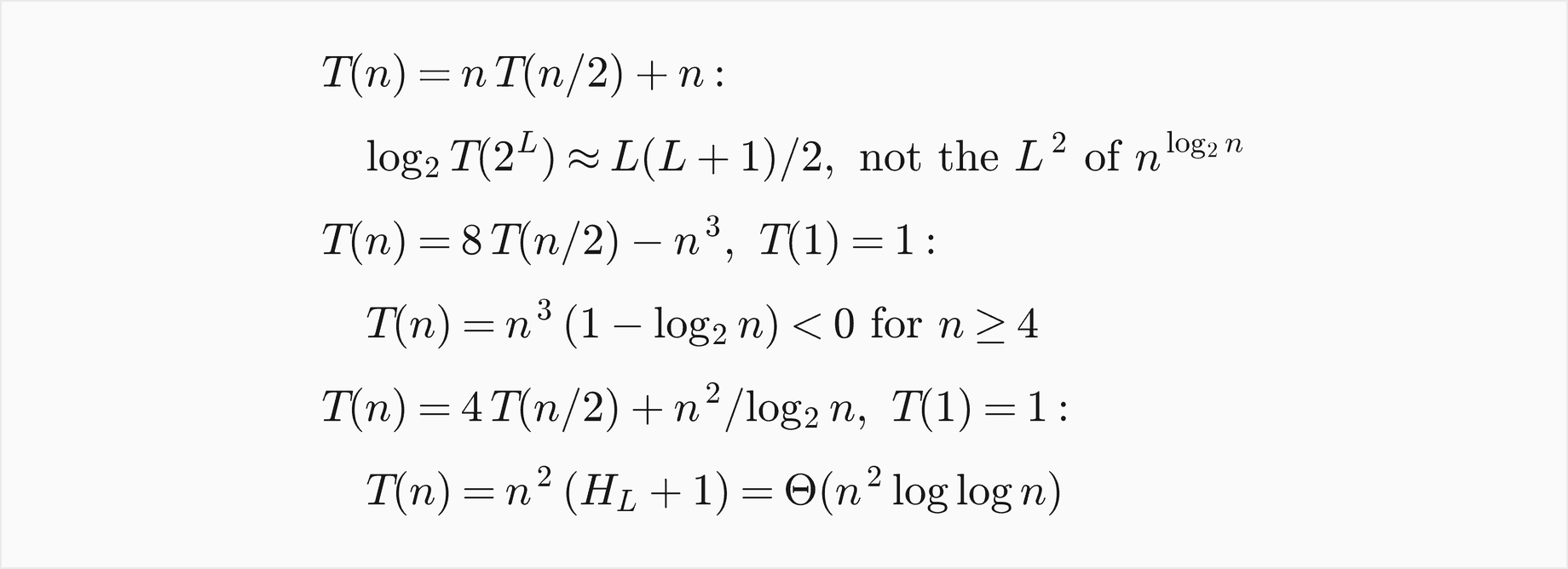 The three exact failures: for T of n equal n T of n over 2 plus n, log base 2 of T of 2 to the L is about L times L plus 1 over 2 and not L squared; for T of n equal 8 T of n over 2 minus n cubed with T of 1 equal 1, T of n equals n cubed times 1 minus log base 2 of n, negative from n equal 4; for T of n equal 4 T of n over 2 plus n squared over log base 2 of n with T of 1 equal 1, T of n equals n squared times H L plus 1, which is Theta of n squared log log n
