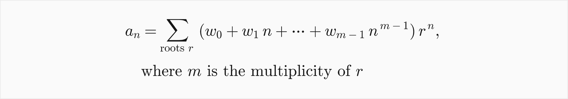 a n equals the sum over the roots r of w 0 plus w 1 n and so on up to w m minus 1 times n to the m minus 1, all times r to the n, where m is the multiplicity of r