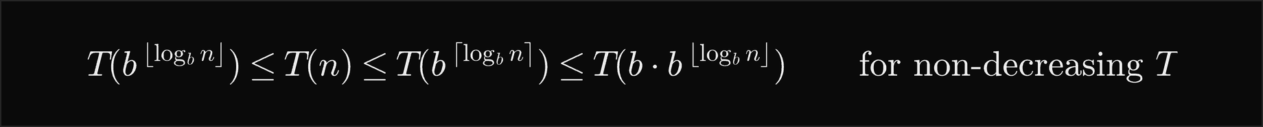 T at b to the floor of log base b of n is at most T of n, which is at most T at b to the ceiling of log base b of n, which is at most T at b times b to the floor of log base b of n, for non-decreasing T