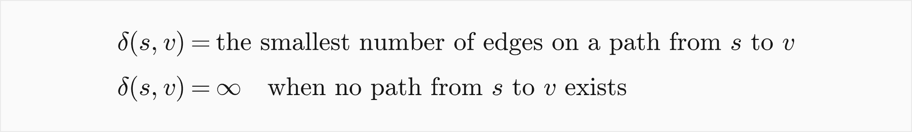 The distance delta of s and v is the smallest number of edges on a path from s to v, and infinity when no path from s to v exists