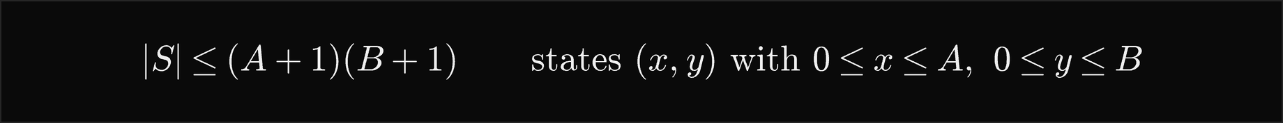 The number of states is at most A plus 1 times B plus 1: states x, y with x from 0 to A and y from 0 to B