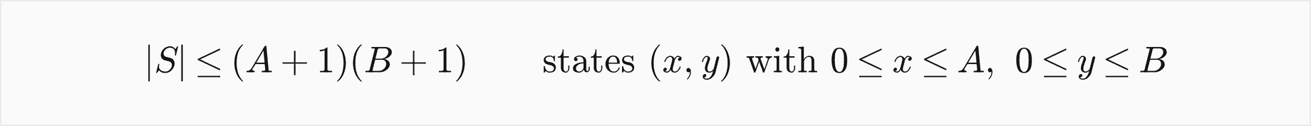 The number of states is at most A plus 1 times B plus 1: states x, y with x from 0 to A and y from 0 to B