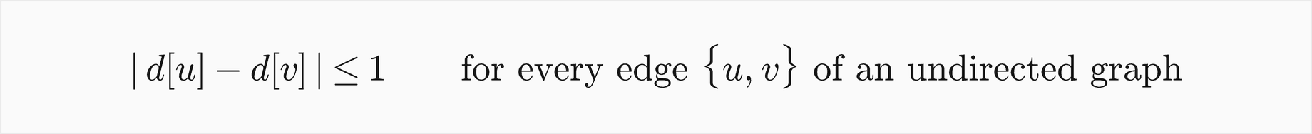 The distances of the two ends of an edge differ by at most 1, for every edge of an undirected graph