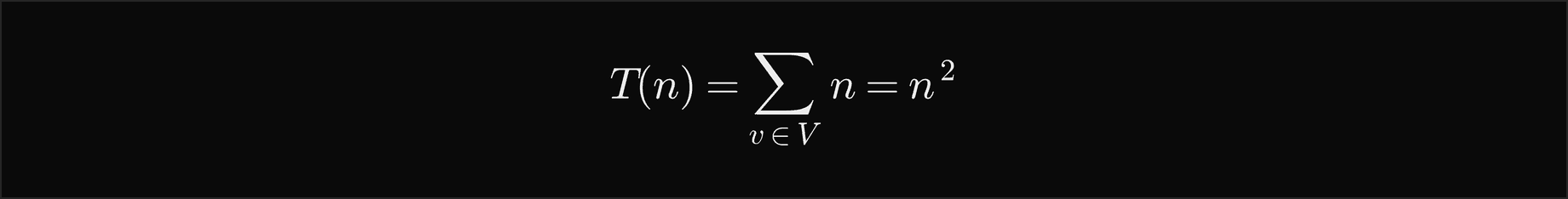 T of n is the sum over all vertices of n, which is n squared