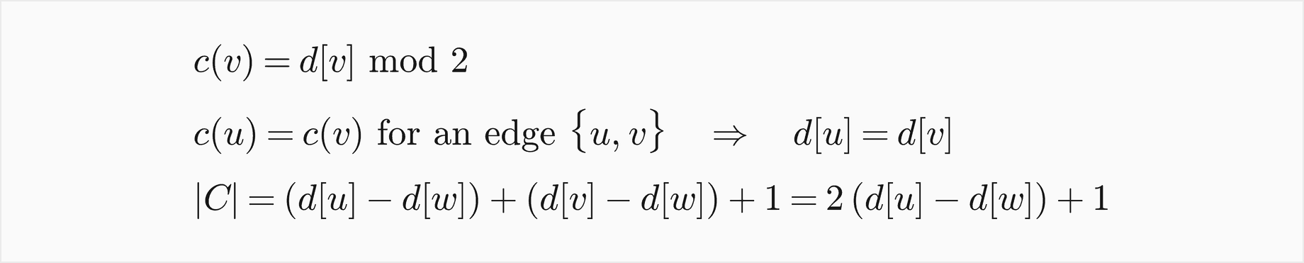 The colour of v is d of v mod 2; if an edge u v joins two vertices of the same colour then d of u equals d of v; and the cycle through the edge has length d of u minus d of w, plus d of v minus d of w, plus 1, which is 2 times d of u minus d of w, plus 1