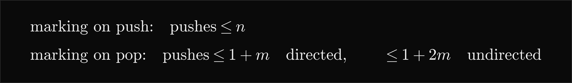Pushes are at most n when marking on push; when marking on pop, pushes are at most 1 plus m for a directed graph and at most 1 plus 2m for an undirected one