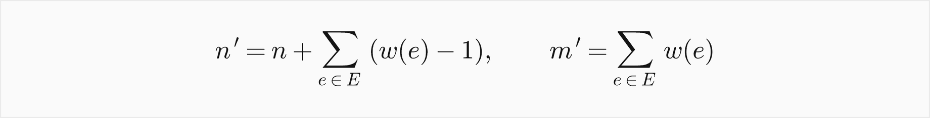 The subdivided graph has n prime equal to n plus the sum over all edges of w of e minus 1 vertices, and m prime equal to the sum over all edges of w of e edges