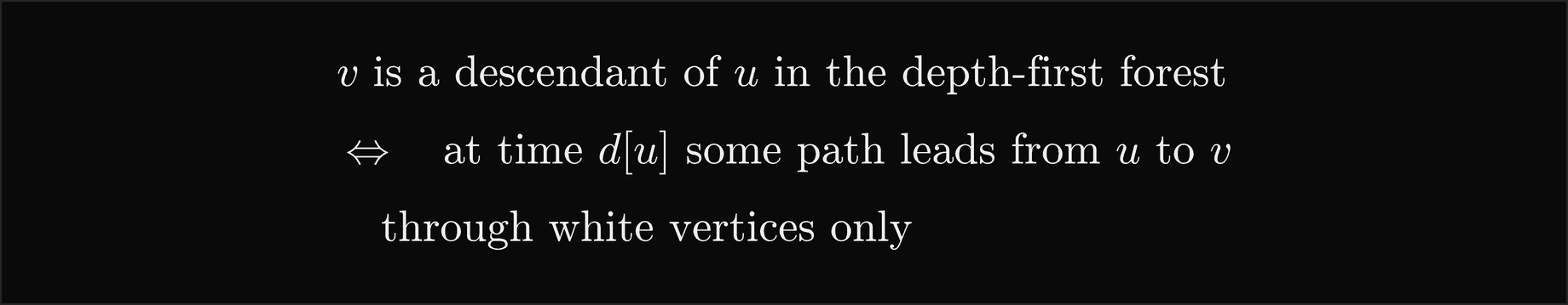 v is a descendant of u in the depth-first forest if and only if, at time d of u, some path leads from u to v through white vertices only