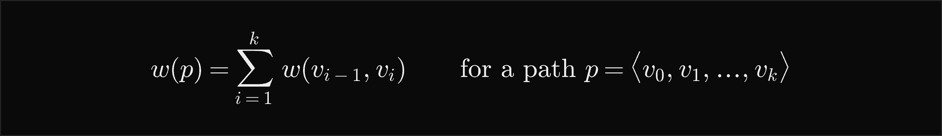 The weight of a path p from v0 through v1 to vk is the sum, for i from 1 to k, of the weight of the edge from v i minus 1 to v i