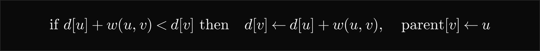 If d of u plus the weight of u to v is less than d of v, then d of v becomes d of u plus that weight, and the parent of v becomes u