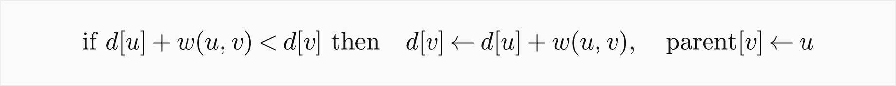 If d of u plus the weight of u to v is less than d of v, then d of v becomes d of u plus that weight, and the parent of v becomes u
