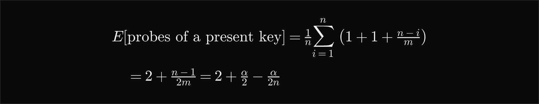 The expected probes of a present key are 1 over n times the sum over i from 1 to n of 1 plus 1 plus n minus i over m, which equals 2 plus n minus 1 over 2m, which is 2 plus alpha over 2 minus alpha over 2n