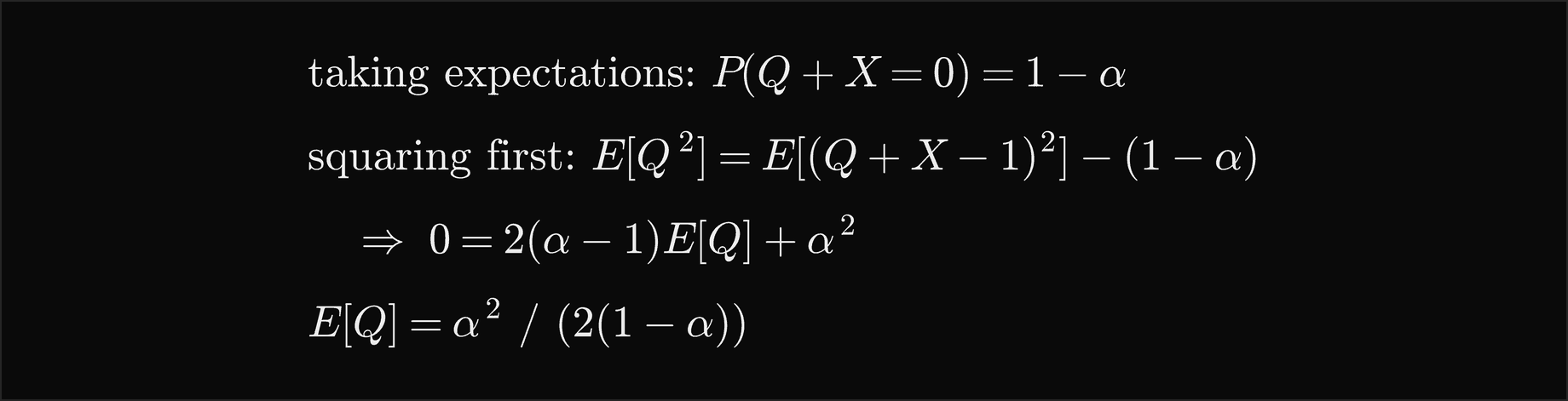 Taking expectations gives P of Q plus X equal to 0 equals 1 minus alpha; squaring first gives E of Q squared equals E of Q plus X minus 1 squared minus 1 minus alpha, so 0 equals 2 times alpha minus 1 times E of Q plus alpha squared; therefore E of Q is alpha squared over 2 times 1 minus alpha