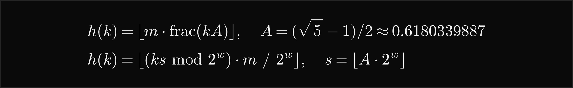 h of k is the floor of m times the fractional part of k times A, with A equal to the square root of 5 minus 1, over 2, about 0.6180339887; in integers it is the floor of k times s mod 2 to the w, times m, over 2 to the w, with s the floor of A times 2 to the w