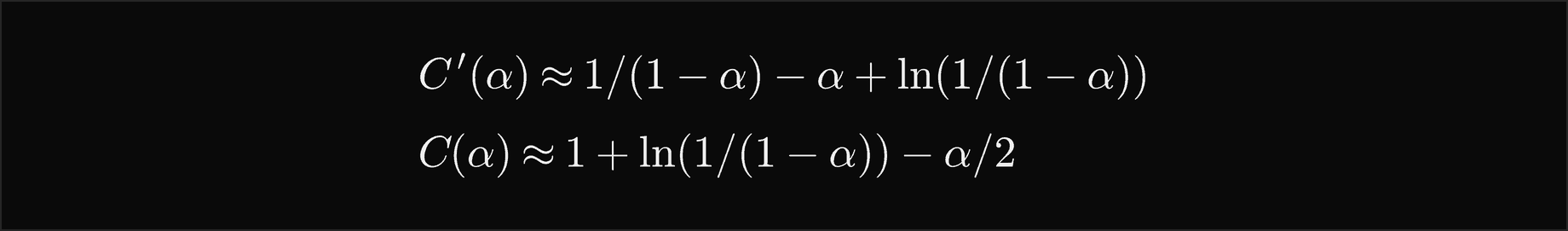 C prime of alpha is about 1 over 1 minus alpha minus alpha plus the natural log of 1 over 1 minus alpha; C of alpha is about 1 plus the natural log of 1 over 1 minus alpha minus alpha over 2