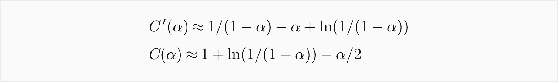 C prime of alpha is about 1 over 1 minus alpha minus alpha plus the natural log of 1 over 1 minus alpha; C of alpha is about 1 plus the natural log of 1 over 1 minus alpha minus alpha over 2
