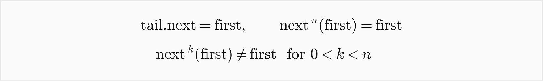 The circular invariant: tail.next is the first node, following next n times from the first node returns to it, and following it k times for any k between 0 and n does not