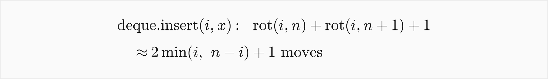 deque.insert of i, x costs rot of i and n plus rot of i and n plus 1 plus 1 moves, which is about 2 times the minimum of i and n minus i, plus 1