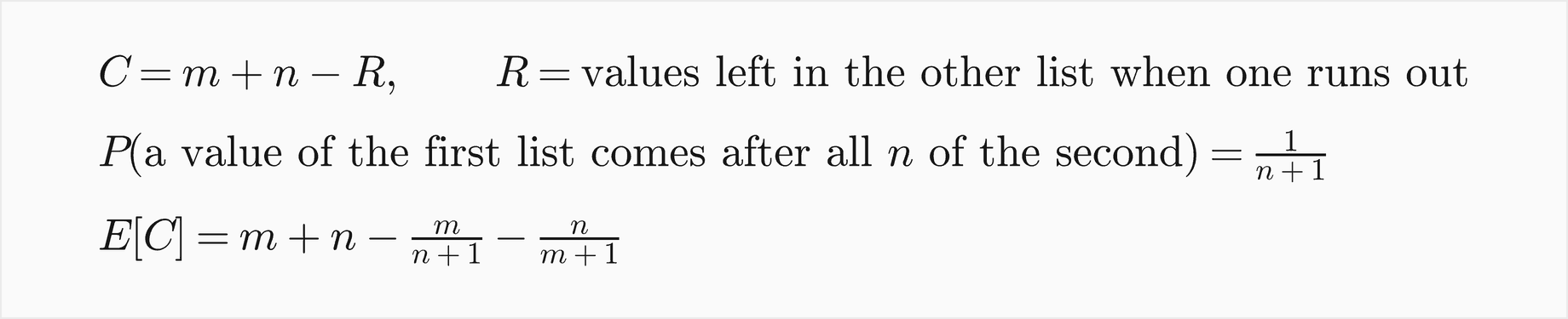 C equals m plus n minus R, where R is the number of values still waiting in the other list when one list runs out; the probability that a given value of the first list comes after all n values of the second is 1 over n plus 1; so the expected value of C is m plus n minus m over n plus 1 minus n over m plus 1