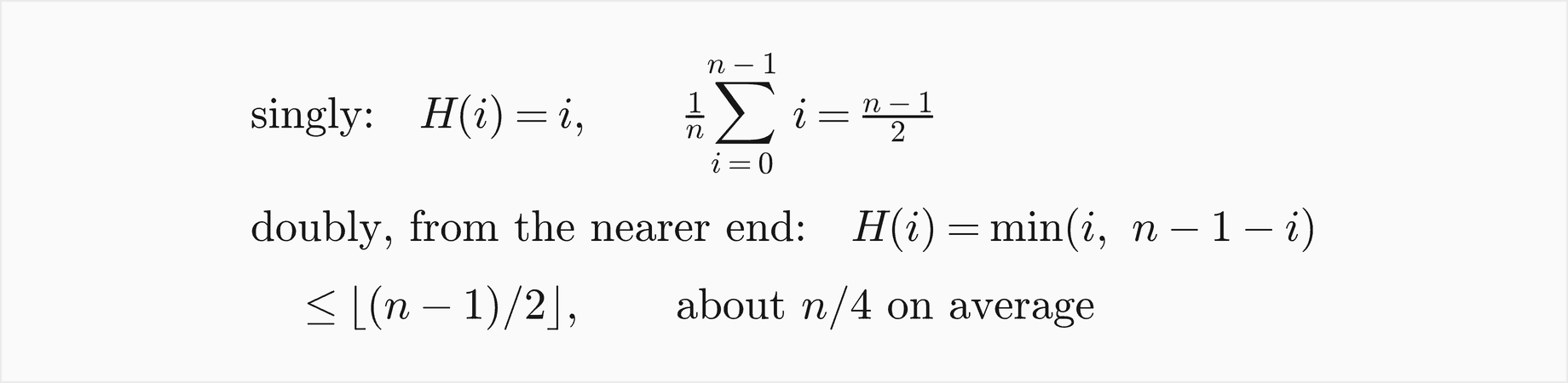 Singly: H of i equals i, and the average over all positions is n minus 1 over 2; doubly, from the nearer end: H of i equals the minimum of i and n minus 1 minus i, at most the floor of n minus 1 over 2, and about n over 4 on average