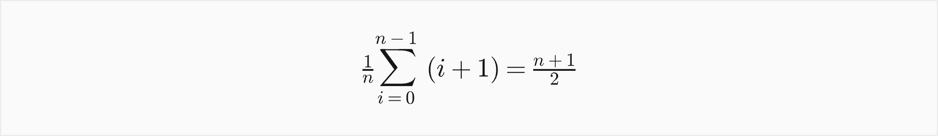 The average over i from 0 to n minus 1 of i plus 1 is n plus 1 over 2