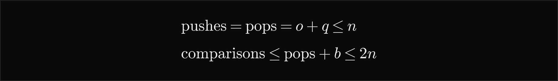 The pushes and the pops both equal o plus q, at most n; the comparisons are at most the pops plus b, at most 2n