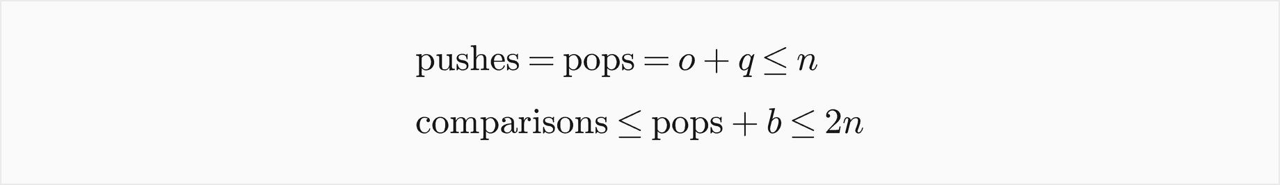 The pushes and the pops both equal o plus q, at most n; the comparisons are at most the pops plus b, at most 2n