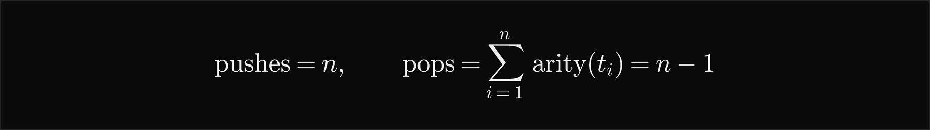 For a postfix expression of n tokens, the pushes equal n and the pops equal the sum of the arities of the tokens, which is n minus 1