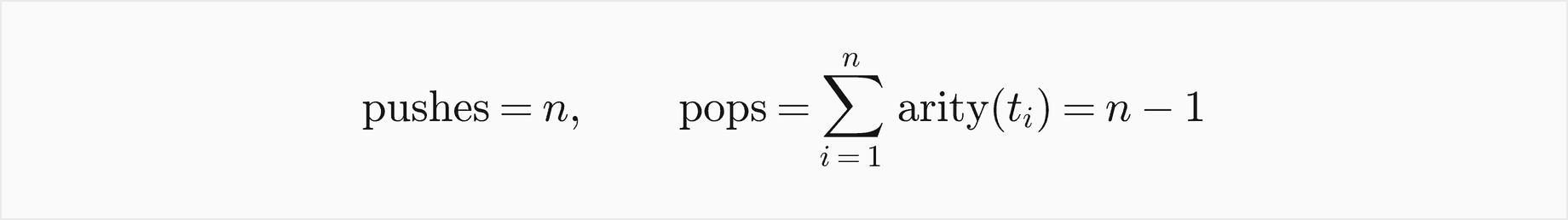 For a postfix expression of n tokens, the pushes equal n and the pops equal the sum of the arities of the tokens, which is n minus 1