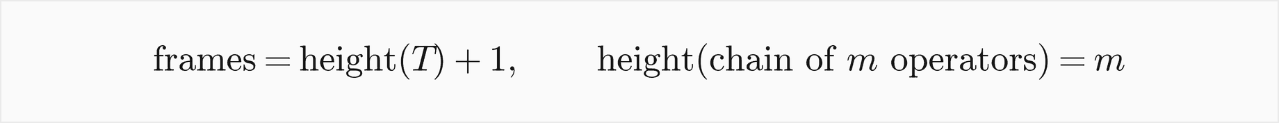 The number of frames is the height of the tree plus 1, and a chain of m operators has height m